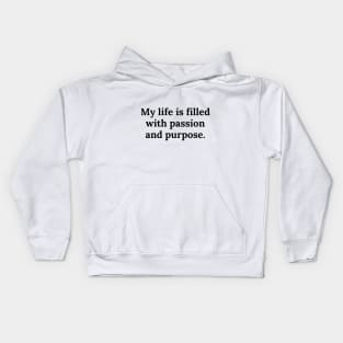 My life is filled with passion and purpose. Kids Hoodie